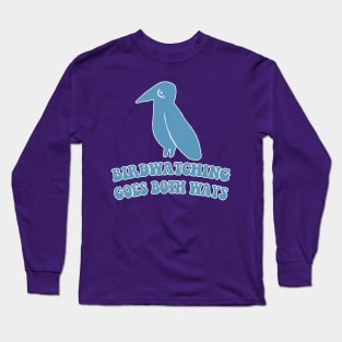 Birdwatching Goes Both Ways - Humorous Conspiracy/Bird Lover Gift Long Sleeve T-Shirt